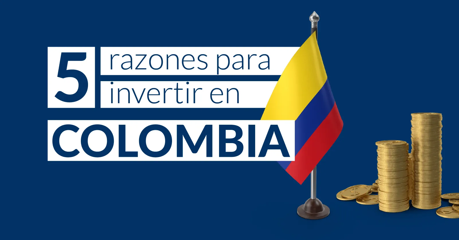 5 razones para invertir en colombia
